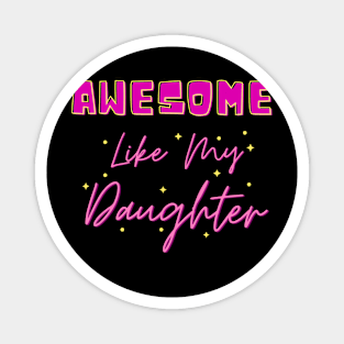 Awesome Like My Daughter Magnet